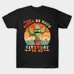 Happy Cinco de Mayo Birthday To Me Funny Mexican Cactus T-Shirt